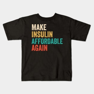 Make Insulin Affordable Again - Diabetic tshirt Kids T-Shirt